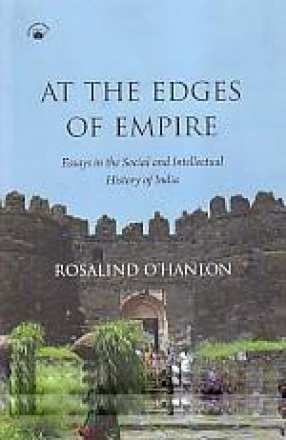 At The Edges of Empire: Essays in the Social and Intellectual History of India