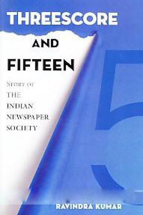 Threescore and Fifteen: The Story of the Indian Newspaper Society