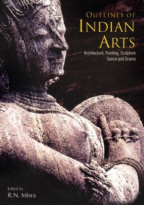 Outlines of Indian Arts: Architecture, Painting, Sculpture, Dance and Drama