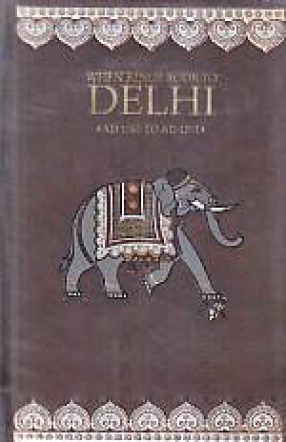 When Kings Rode to Delhi 1000 AD-1761 AD