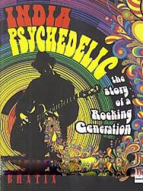 India Psychedelic: The Story of a Rocking Generation