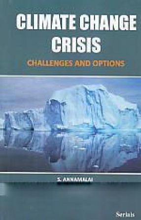 Climate Change Crisis: Challenges and Options