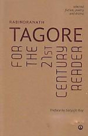 Rabindranath Tagore for The 21st Century Reader: Selected Fiction, Poetry and Drama