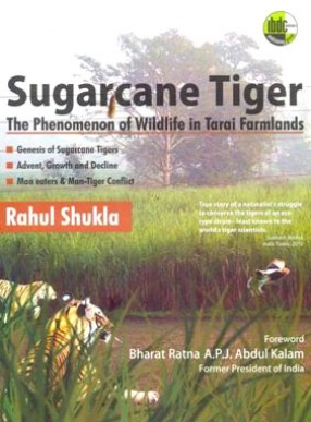 Sugarcane Tiger: The Phenomenon of Wildlife in Tarai Farmlands