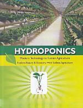 Hydroponics: Modern Technology to Sustain Agriculture Explore Beauty & Economy with Soilless Agriculture