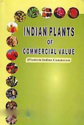 Indian Plants of Commercial Value: Plants in Indian Commerce