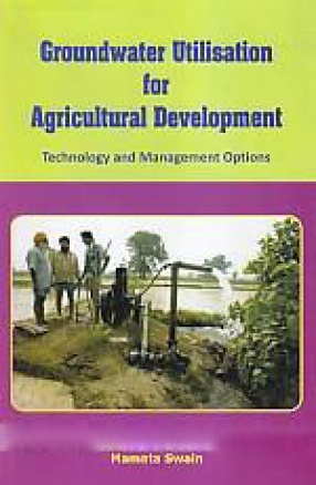 Groundwater Utilisation for Agricultural Development: Technology and Management Options