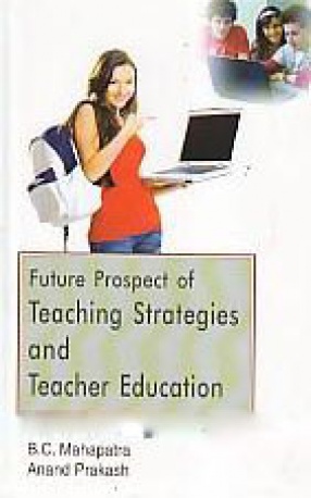 Future Prospect of Teaching Strategies and Teacher Education 