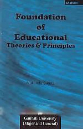 Foundation of Educational Theories & Principles: For Gauhati University Major and General