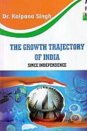 The Growth Trajectory of India: Since Independence