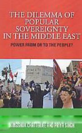 The Dilemma of Popular Sovereignty in the Middle East: Power from or to the People