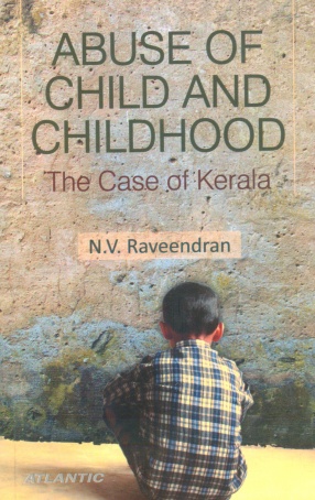 Abuse of Child and Childhood: The Case of Kerala