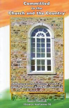 Committed to the Church and the Country: Reflections on Christian Living in India in Honour of Professor Kurien Kunnumpuram SJ