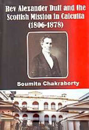 Rev Alexander Duff and the Scottish Mission in Calcutta (1806-1878)