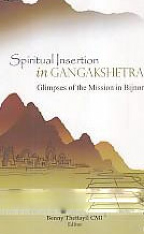 Spiritual Insertion in Gangakshetra: Glimpses of the Mission in Bijnor