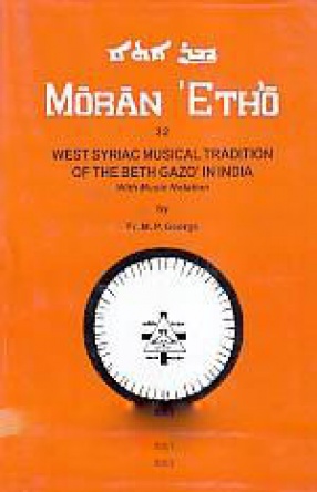 West Syriac Musical Tradition of the Beth Gazo' in India: With Music Notation