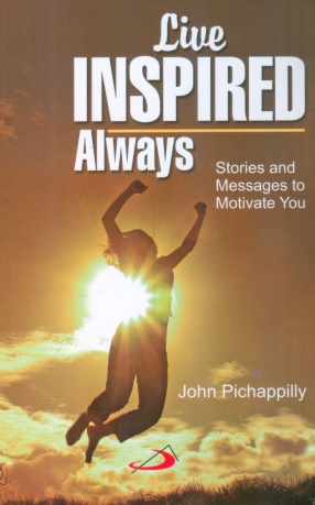 Live Inspired Always: Stories and Messages to Motivate You