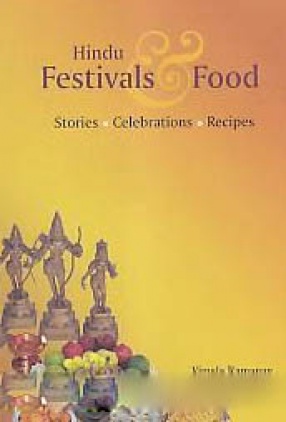 Hindu Festivals & Food: Stories, Celebrations, Recipes