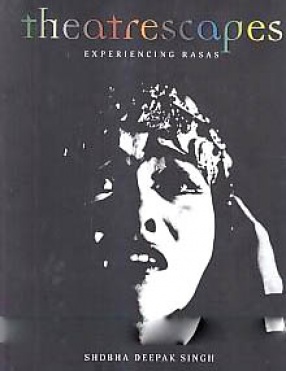 Theatrescapes: Experiencing Rasas