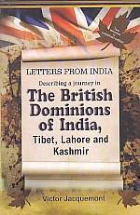 Letters Fom India: Describing Journey in the British Dominions of India, Tibet, Lahore and Kashmir