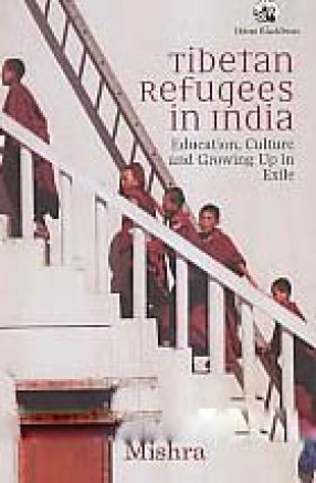 Tibetan Refugees in India: Education, Culture and Growing Up in Exile