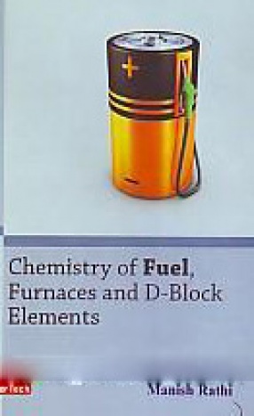Chemistry of Fuel, Furnaces and D-Block Elements
