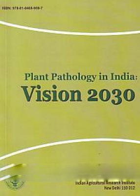 Plant Pathology in India: Vision 2030