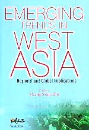 Emerging Trends in West Asia: Regional and Global Implications