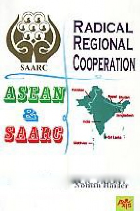 Radical Regional Cooperation: ASEAN and SAARC