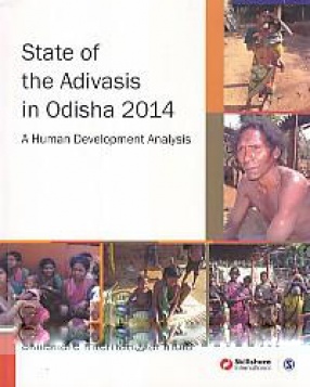 State of the Adivasis in Odisha 2014: A Human Development Analysis