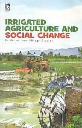 Irrigated Agriculture and Social Change: Evidence from Village Studies