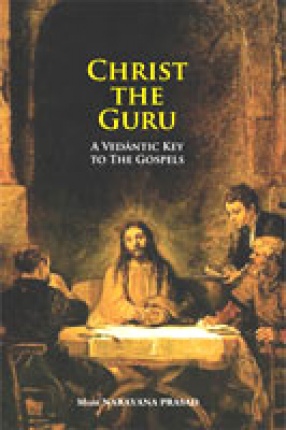Christ the Guru: A Vedantic Key to the Gospels