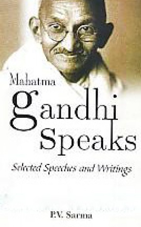 Mahatma Gandhi Speaks: Selected Speeches and Writings