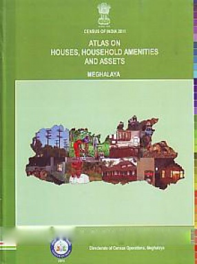 Atlas on Houses, Household Amenities and Assets Meghalaya