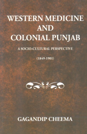 Western Medicine and Colonial Punjab: A Socio-Cultural Perspective (1849-1901)