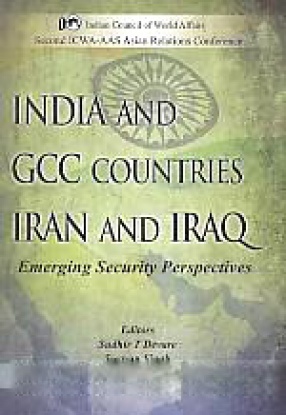 India and GCC Countries, Iran & Iraq: Emerging Security Perspectives