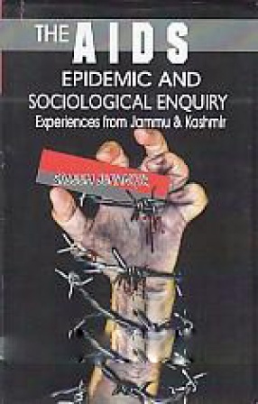 The AIDS Epidemic and Sociological Enquiry: Experiences from Jammu & Kashmir