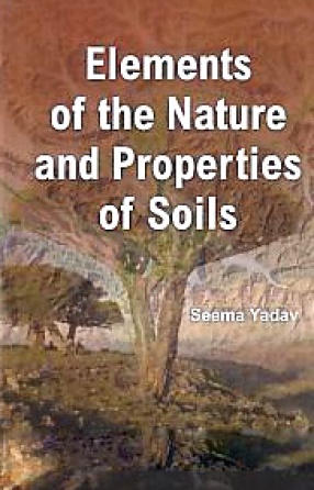 Elements of the Nature and Properties of Soils