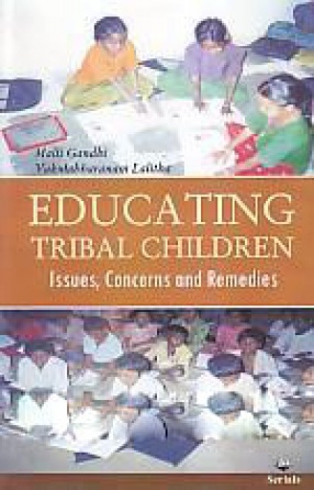Educating Tribal Children: Issues, Concerns and Remedies