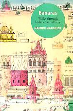 Banaras: Walking Through India's Sacred City