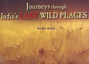 Journeys Through India's Last Wild Places