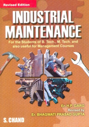 Industrial Maintenance: For the Students of B. Tech., M. Tech. and also Useful for Management Courses