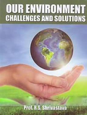 Our Environment: Challenges and Solutions