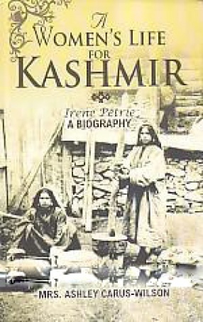 A Women's Life For Kashmir: Irene Petrie, A Biography