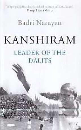 Kanshiram: Leader of the Dalits