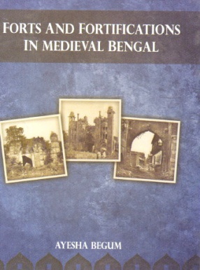 Forts and Fortifications in Medieval Bengal