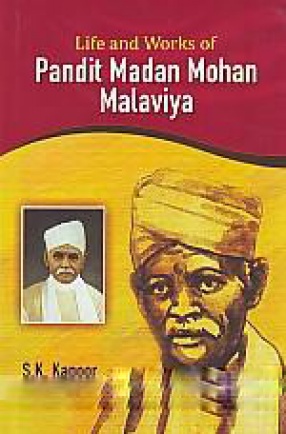 Life and Works of Pandit Mohan Malaviya