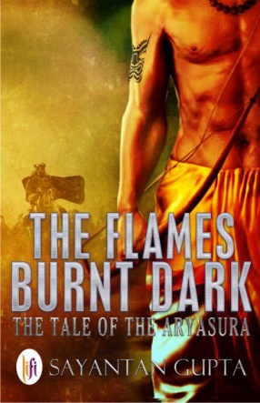 The Flames Burnt Dark: The Tale of the Aryasura