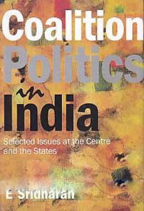 Coalition Politics in India: Selected Issues at the Centre and the States