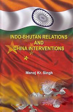 Indo-Bhutan Relations and China Interventions